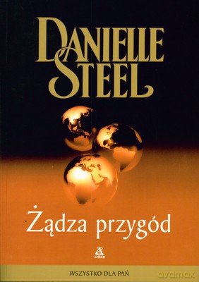 Żądza Przygód - Danielle Steel [KSIĄŻKA]