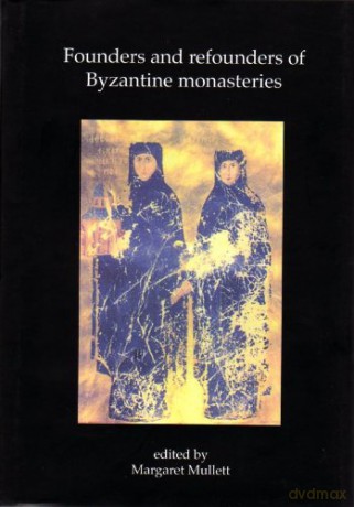 Founders and Refounders of Byzantine Monasteries: Papers of the Fifth Belfast Byzantine International Colloquium 17-20 September 1998 Belfast Byzantine Texts and Translations - Peter Hatlie [KSIĄŻKA]