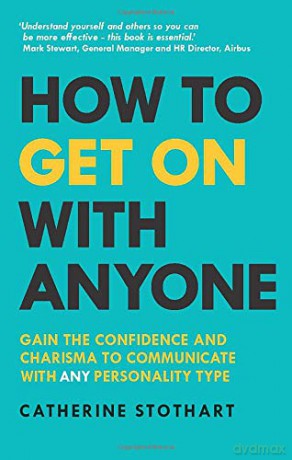 How To Get On With Anyone: Gain The Confidence And Charisma To Communicate With Any Personality Type - Catherine Stothart [KSIĄŻKA]