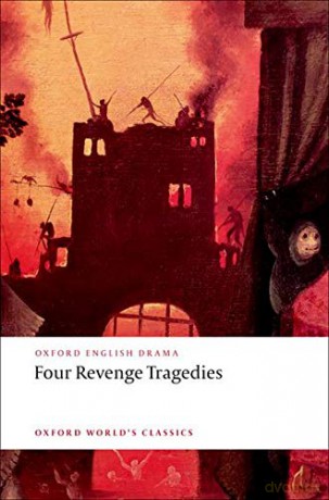 Four Revenge Tragedies The Spanish Tragedy, The Revenger's Tragedy, The Revenge of Bussy D'Ambois, and The Atheist's Tragedy Oxford World's Classics - Katharine Eisaman Maus [KSIĄŻKA]