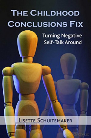 The Childhood Conclusions Fix: Turning Negative Self-Talk Around - Lisette Schuitemaker [KSIĄŻKA]
