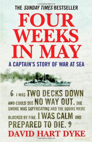Four Weeks in May: A Captain's Story of War at Sea - David Hart-Dyke [KSIĄŻKA]