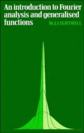 Fourier Analysis General Functions Cambridge Monographs on Mechanics - Lighthill [KSIĄŻKA]