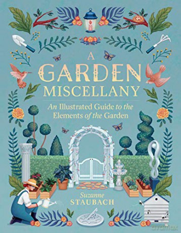Garden Miscellany: An Illustrated Guide To The Elements Of The Garden - Suzanne Staubach [KSIĄŻKA]