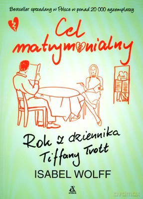 Cel Matrymonialny Rok Z Dziennika Tiffany Trott - Isabel Wolff [KSIĄŻKA]