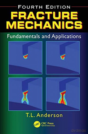 Fracture Mechanics: Fundamentals and Applications, Fourth Edition - Ted L. Anderson [KSIĄŻKA]