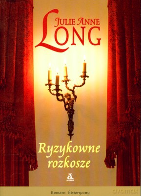 Ryzykowne Rozkosze - Julie Anne Long [KSIĄŻKA]