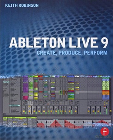 Ableton Live 9: Create, Produce, Perform [KSIĄŻKA]