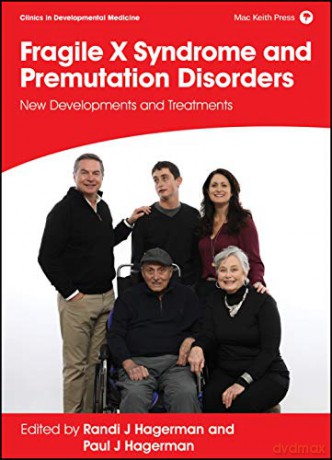 Fragile X Syndrome and Premutation Disorders: New Developments and Treatments Clinics in Developmental Medicine - Randi Hagerman [KSIĄŻKA]