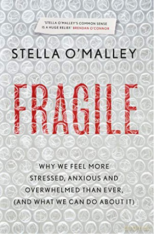 Fragile: Why we feel more anxious, stressed and overwhelmed than ever, and what we can do about it - Stella O'Malley [KSIĄŻKA]