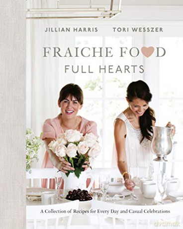 Fraiche Food, Full Hearts: A Collection of Recipes for Every Day and Casual Celebrations - Jillian Harris [KSIĄŻKA]