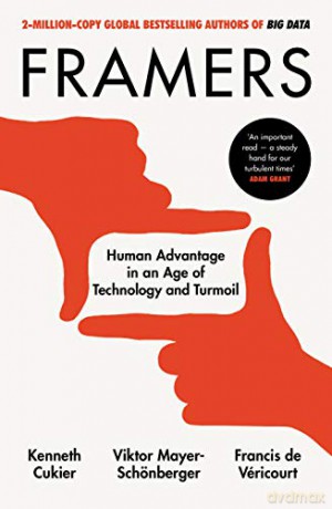 Framers: Human Advantage in an Age of Technology and Turmoil - Kenneth Cukier [KSIĄŻKA]
