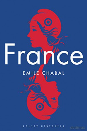 France Polity Histories - Emile Chabal [KSIĄŻKA]