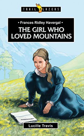 Frances Ridley Havergal: The Girl Who Loved Mountains Trail Blazers - Lucille Travis [KSIĄŻKA]