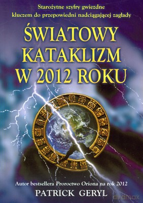 Światowy Kataklizm W 2012 Roku - Patrick Geryl [KSIĄŻKA]