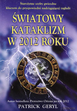 Światowy Kataklizm W 2012 Roku - Patrick Geryl [KSIĄŻKA]