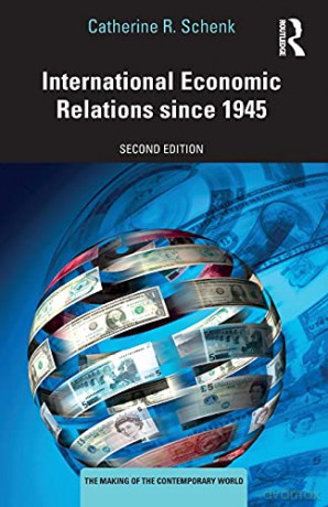 International Economic Relations Since 1945 (The Making Of The Contemporary World) - Catherine R. Schenk [KSIĄŻKA]
