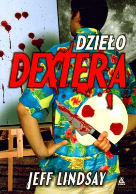 Dzieło Dextera - Jeff Lindsay [KSIĄŻKA]