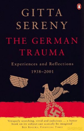 The German Trauma: Experiences And Reflections 1938-2001 - Gitta Sereny [KSIĄŻKA]