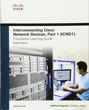 Interconnecting Cisco Network Devices, Part 1 (Icnd1) Foundation Learning Guide (Foundation Learning Guides) - Anthony Sequeira [KSIĄŻKA]