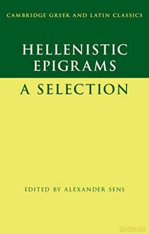 Hellenistic Epigrams: A Selection (Cambridge Greek And Latin Classics) - Alexander Sens [KSIĄŻKA]