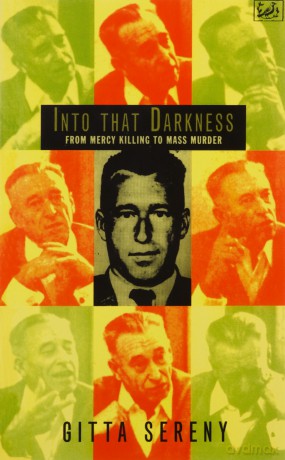 Into That Darkness: From Mercy Killing To Mass Murder - Gitta Sereny [KSIĄŻKA]