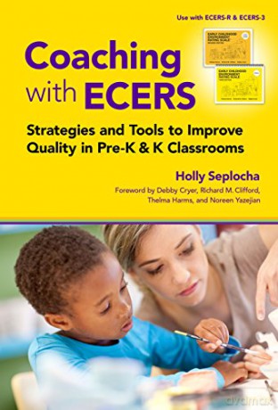 Coaching With Ecers: Strategies And Tools To Improve Quality In Pre-K And K Classrooms [KSIĄŻKA]