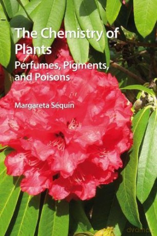 The Chemistry Of Plants: Perfumes, Pigments, And Poisons - Margareta Sequin [KSIĄŻKA]