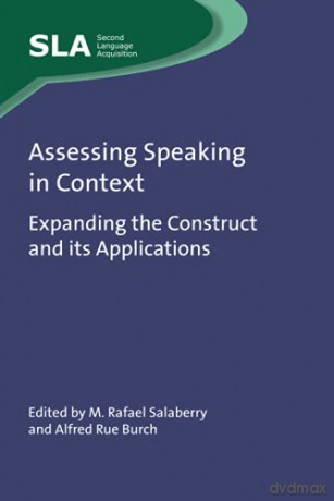 Assessing Speaking In Context: Expanding The Construct And Its Applications: 149 (Second Language Acquisition) - M. Rafael Salaberry [KSIĄŻKA]