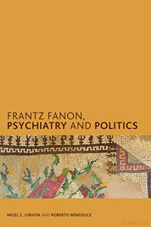 Frantz Fanon, Psychiatry and Politics Creolizing the Canon - Gibson [KSIĄŻKA]