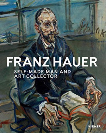Franz Hauer: Self-Made Man and Art Collector State Gallery of Lower Austria - State Gallery of Lower Austria [KSIĄŻKA]