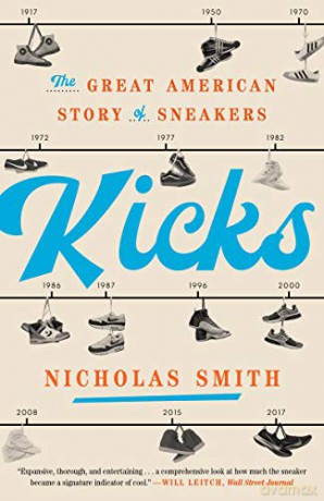 Kicks: The Great American Story Of Sneakers - Nicholas Smith [KSIĄŻKA]