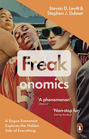 Freakonomics: A Rogue Economist Explores the Hidden Side of Everything - Steven D. Levitt [KSIĄŻKA]