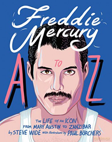 Freddie Mercury A to Z: The Life of an Icon - from Austin to Zanzibar A to Z Icons series - Steve Wide [KSIĄŻKA]