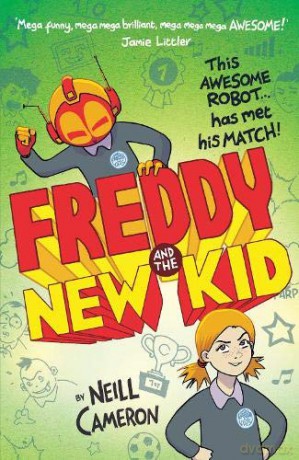 Freddy and the New Kid: 2 The Awesome Robot Chronicles - Neill Cameron [KSIĄŻKA]