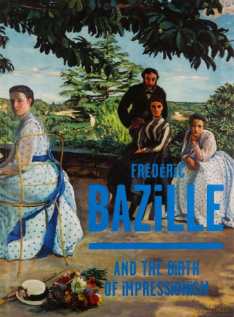 Frédéric Bazille and the Birth of Impressionism - Michel Hilaire [KSIĄŻKA]