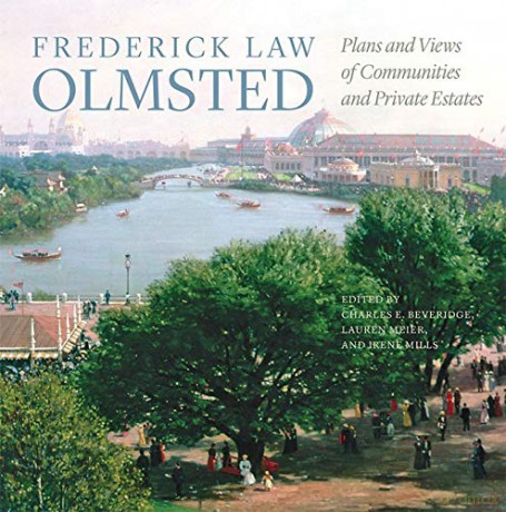 Frederick Law Olmsted: Plans and Views of Communities and Private Estates The Papers of Frederick Law Olmsted - Frederick Law Olmsted [KSIĄŻKA]