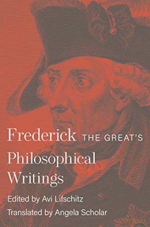 Frederick the Great's Philosophical Writings - Ii [KSIĄŻKA]