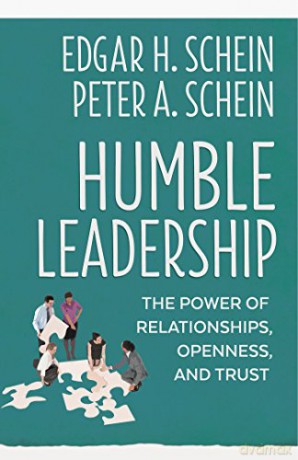 Humble Leadership: The Power Of Relationships, Openness, And Trust (Humble Leadership Series): 4 - Edgar H. Schein [KSIĄŻKA]