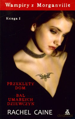 Wampiry Z Morganville Księga I Przeklęty Dom Bal Umarłych Dziewczyn - Rachel Caine [KSIĄŻKA]