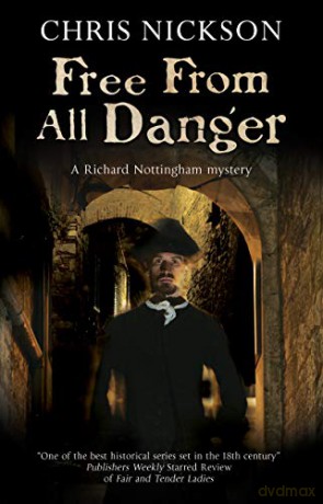 Free from all Danger: An 18th Century Police Procedural: 7 A Richard Nottingham Mystery - Chris Nickson [KSIĄŻKA]