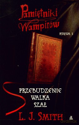 Pamiętniki Wampirów Księga I Przebudzenie Walka Szał - L. J. Smith [KSIĄŻKA]