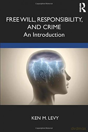 Free Will, Responsibility, and Crime: An Introduction - Ken M. Levy [KSIĄŻKA]
