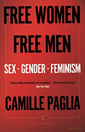 Free Women, Free Men: Sex, Gender, Feminism Canons - Camille Paglia [KSIĄŻKA]