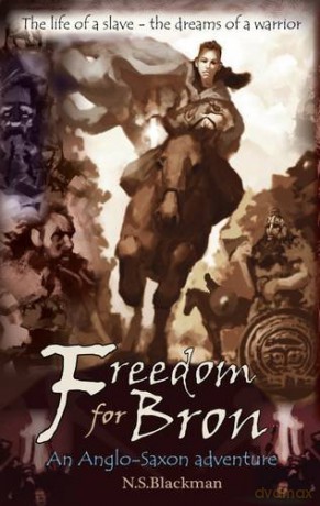 Freedom for Bron: The Boy Who Saved a Kingdom History Adventures - N. S. Blackman [KSIĄŻKA]