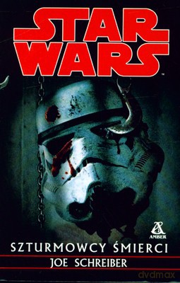 Star Wars Szturmowcy Śmierci - Joe Schreiber [KSIĄŻKA]