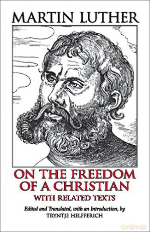 Freedom of a Christian: With Related Texts Hackett Classics - Martin Luther [KSIĄŻKA]