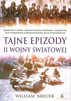 Tajne Epizody II Wojny Światowej - William Breuer [KSIĄŻKA]