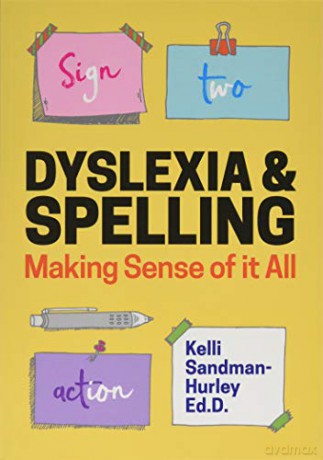 Dyslexia And Spelling: Making Sense Of It All - Kelli Sandman-Hurley [KSIĄŻKA]