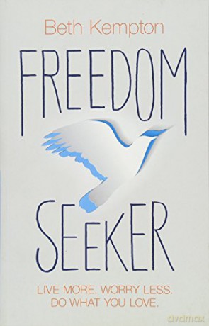 Freedom Seeker: Live More. Worry Less. Do What You Love. - Beth Kempton [KSIĄŻKA]